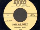 ROCKABILLY 45 Cochran Bros. TIRED AND SLEEPY on EKKO 3001 clean