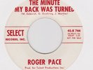 ROGER PACE-THE MINUTE MY BACK WAS TURNED/HEY HEY MY BABY'S GONE-SELECT WHT DEMO