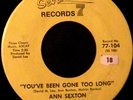 Ann Sexton 45 SEVENTY-SEVEN You've Been Gone Too Long RARE NORTHERN SOUL HEAR
