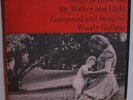 Woody Guthrie SONGS to GROW ON for MOTHER and CHILD 1956 Folkways 10