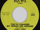 Northern Soul 45 CHARLES FARREN You've Changed My Whole Life HAWK HEAR VG++