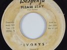 Northern Soul 45 IVORYS Please Stay DESPENZA HEAR