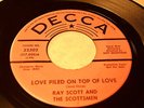 RAY SCOTT DECCA 32302 PROMO LOVE PILED ON TOP OF LOVE -LISTEN