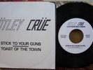 MOTLEY CRUE STICK TO YOUR GUNS B/W TOAST OF THE TOWN 7