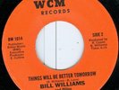 BILL WILLIAMS -THINGS WILL BE BETTER  USA WCM 45 CLIP