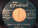 Freddy King r&b/northern soul/blues 45 Now I've Got A Woman on Federal