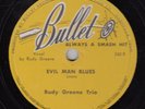 RUDY GREENE TRIO - Bullet 260 - Evil Man Blues - 1947 BLUES 78 VGVG+