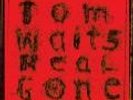 Real gone Tom Waits Vinyl/ LP