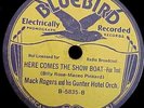 MACK ROGERS Orch sounds like Bennie MOTEN:Here Comes SHOWBOAT Buff Bluebird  78