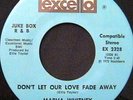 Marva Whitney 45 EXCELLO Don't Let Our Love Fade Away RARE NORTHERN SOUL
