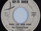 Northern Soul 45 COMBINATIONS While You Were Gone SOLID ROCK HEAR