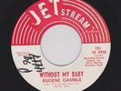 '65 Texas NORTHERN Soul/R&B EUGENE GAMBLE Without My Baby/Don;t Forget HEAR BOTH