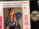 WEST COAST POP ART EXPERIMENTAL BAND 'Where's My Daddy?' - LP