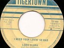 RARE Lewis Clark NORTHERN SOUL 45 I Need Your Lovin' So Bad TIGERTOWN 002 Listen