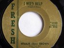 NORTHERN SOUL - WILBUR (Rev) BROWN - I Need Help FRESH label 45