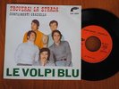 LE VOLPI BLU- TROVERAI LA STRADA, - RARE BEAT ORIG. ITALY PRESS '69- MINT