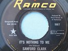SANFORD CLARK 45  It's Nothing To Me  RAMCO 1987  VG++  1966 rockabilly