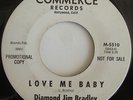 Doo Wop 45 DIAMOND JIM BRADLEY Love Me Baby on COMMERCE HEAR