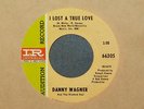 Northern Soul-Danny Wagner-I Lost A True Love-Rare Copy From 1968