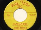 RARE ROCKABILLY TEENER Date Bait Baby   Reggie Perkins RAY NOTE LISTEN TO BOTH