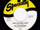 THE MILLIONAIRES soul AND THE RAINS CAME specialty 45 HEAR nm flat pressing