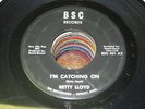 Betty Lloyd NORTHERN SOUL 45 Im Catching On / You Say Things You Dont Mean