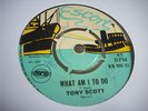 VG SKA UK 45 - ESCORT - TONY SCOTT - WHAT AM I TO DO