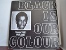 WAYNE WADE - BLACK IS OUR COLOUR - VIVIAN JACKSON / YABBY YOU LP