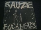 GAUZE - FUCKHEADS ORIGINAL PRESS KBD