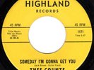 ? THEE COUNTS - SOMEDAY I'M GONNA GET YOU - HIGHLAND  ?
