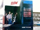 SLOW-Against the Glass(1985 Canadian Zula label)KILLER 80's TORONTO PUNK