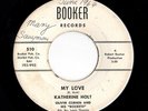 Mod R&B 45 KATHERINE HOLT My Love/Bad Luck & Trouble Booker NOLA HEAR