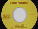 Hard Rock 45 PELICAN PEACE BAND Take It Off HEADS UP HEAR
