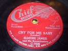Elmore James 78rpm Chief #C- 7006 Cry For Me Baby / Tell Me.. Rare Label Listen