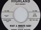 R&B 45 JOHNNY GUITAR WATSON Wait A Minute Baby HIGHLAND HEAR