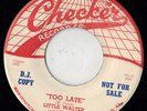 CHECKER blues DEMO 45  LITTLE WALTER - Too Late + Hate To See You Go  NICE
