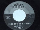 RARE HAPP PERRY MEMPHIX ROCKABILLY 45 - I GOT YOU ON MY MIND - ZONE 1072