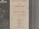NAVARRA , DUSSOL - SIX PIECES FOR CELLO - ODEON 10