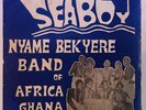 SEABOY NYAME BEKYERE BAND OF AFRICA GHANA  AFRO GHANA 
