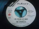 THE SPARKLES-NO FRIEND OF MINE 45/HICKORY/SUPER RARE GARAGE PUNK/60s/PEBBLES