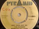 EARLY REGGAE - PYRAMID 6062 - PIONEERS / EASY COME EASY GO