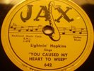 Lightnin Hopkins Blues 78 JAX  J-478 You Have Caused My Heart to Weep Lightning