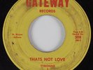 Deep Soul/R&B 45 TYRONNE & THE UPSETTERS Thats Not Love GATEWAY HEAR