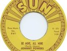 Johnny Powers  Sun Records 327  Be Mine All Mine  VG+