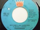 Rare Modern Soul Boogie 45 TRADEMARK Why Can't I Get Over You on King M-