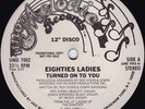 EIGHTIES LADIES-TURNED ON TO YOU **NM 12
