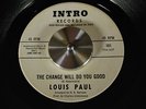 Rare Northern Soul 45 Louis Paul The change will do you good Intro 101 HB Barnum