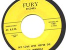 THE CHANNELS 1959 Doo Wop 45 VG++ MY LOVE WILL NEVER DIE /BYE BYE BABY -FURY1021