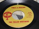 NORTHERN SOUL SINGLE FULLER BROS TIMES A WASTING/MOANING GROANING & CRYING SOUL