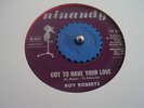 RARE SOUL 45 -  Northern  - ROY ROBERTS - GOT TO HAVE YOUR - NINANDY
